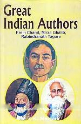 Great Indian Authors: Prem Chand, Mirza Ghalib, Rabindranath Tagore