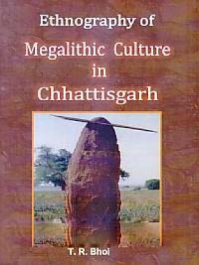 Ethnography of Megalithic Culture in Chhattisgarh