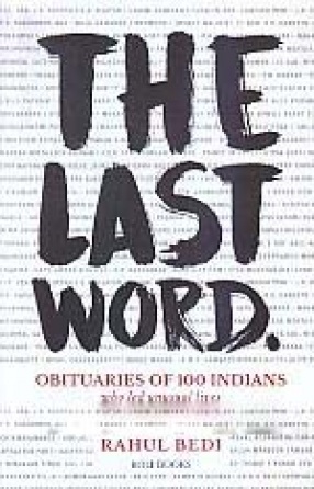 The Last Word: Obituaries of 100 Indians Who Led Unusual Lives