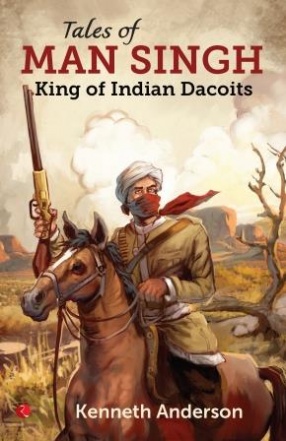 Tales of Man Singh: King of Indian Dacoits