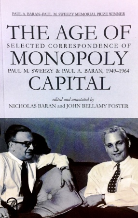 The Age of Monopoly Capital: Selected Correspondence of Paul M. Sweezy and Paul A. Baran, 1949-1964