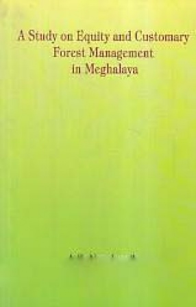 A Study on Equity and Customary Forest Management in Meghalaya