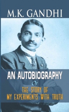 M.K. Gandhi An Autobiography