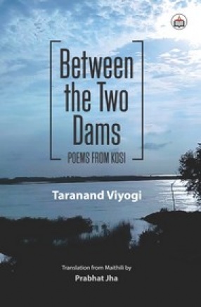 Between the Two Dams: Poems From Kosi