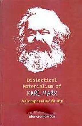 Dialectical Materialism of Karl Marx: A Comparative Study