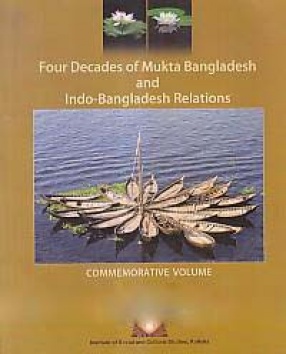 Four Decades of Mukta Bangladesh and Indo-Bangladesh Relations: Commemorative Volume