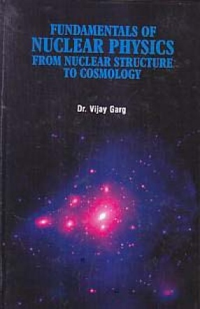 Fundamentals of Nuclear Physics: From Nuclear Structure to Cosmology