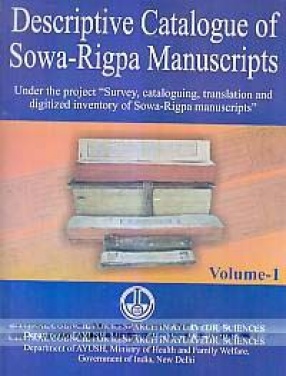 Descriptive Catalogue of Sowa-Rigpa Manuscripts: Under the Project 