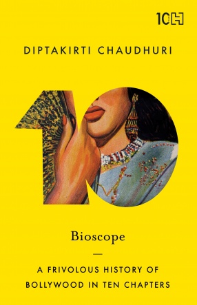 Bioscope: A Frivolous History of Bollywood in Ten Chapters