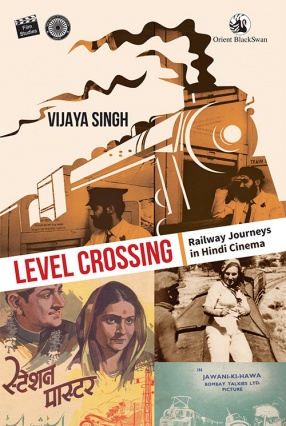 Level Crossing: Railway Journeys in Hindi Cinema