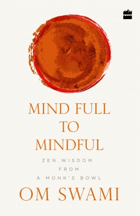 Mind Full to Mindful: Zen Wisdom From a Monk's Bowl