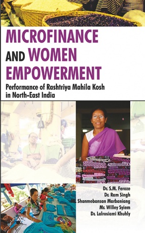 Microfinance and Women Empowerment: Performance of Rashtriya Mahila Kosh in North-East India