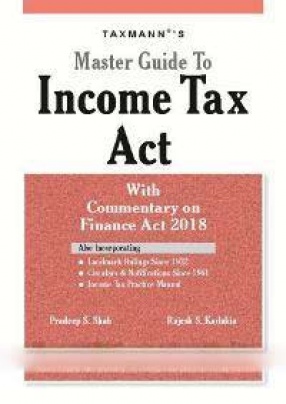 Taxmann's Master Guide To Income Tax Act: With Commentary on Finance Act 2018