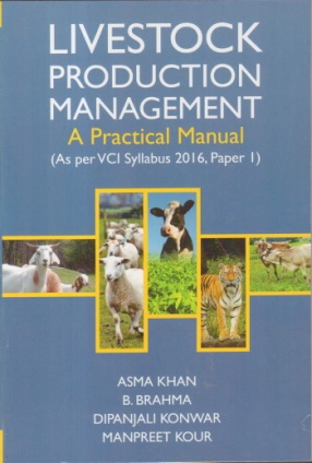 Livestock Production Management: A Practical Manual (As per VCI Syllabus 2016, Paper 1)