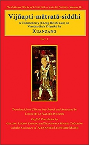 Vijnapti-Matrata-Siddhi: A Commentary (Cheng Weishi Lun) on Vasubandhu's Trimsika by Xuanzang (In 3 Volumes)