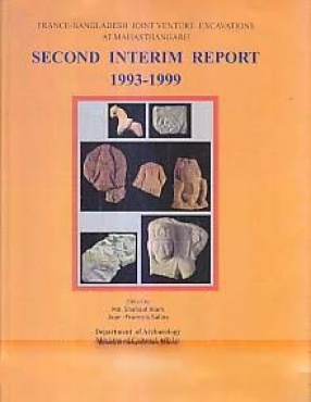 France-Bangladesh Joint Venture Excavations at Mahasthangarh: Second Interim Report, 1993-1999