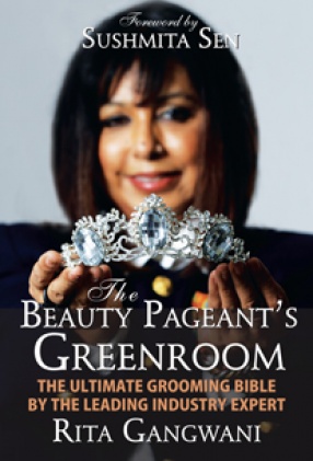 The Beauty Pageant’s Greenroom: The Ultimate Grooming Bible by the Leading Industry Expert