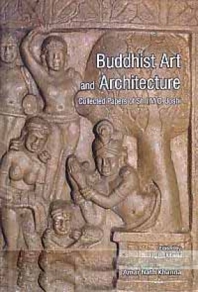 Buddhist Art and Architecture: Collected Papers of Shri M.C. Joshi