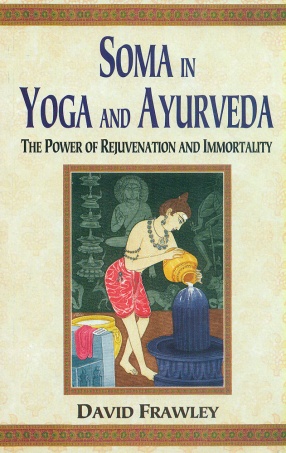 Soma in Yoga and Ayurveda: The Power of Rejuvenation and Immortality