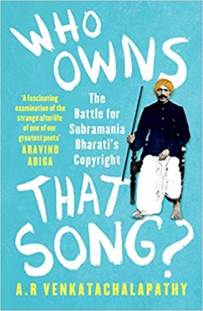 Who Owns That Song?: The Battle for Subramania Bharati's Copyright