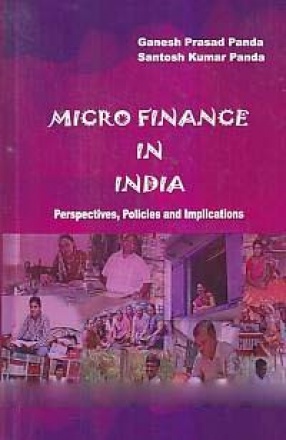 Micro Finance in India: Perspectives, Policies and Implications