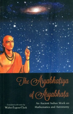 The Aryabhatiya of Aryabhata: An Ancient Indian Work on Mathematics and Astronomy