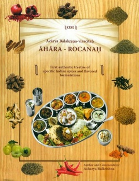 Ahara - Rocanah: First Authentic Treatise of Specific Indian Spices and Flavored Formulations
