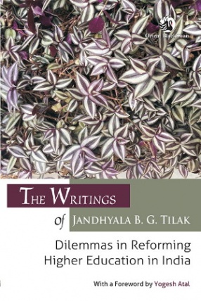 The Writings of Jandhyala B. G. Tilak: Dilemmas in Reforming Higher Education in India