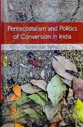 Pentecostalism and Politics of Conversion in India