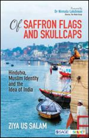 Of Saffron Flags and Skullcaps: Hindutva, Muslim Identity and the Idea of India