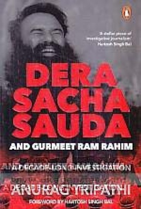 Dera Sacha Sauda and Gurmeet Ram Rahim: A Decade-Long Investigation