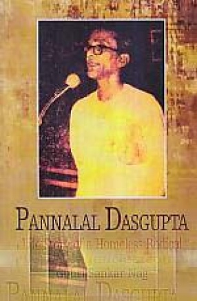 Pannalal Dasgupta: Life Story of a Homeless Radical