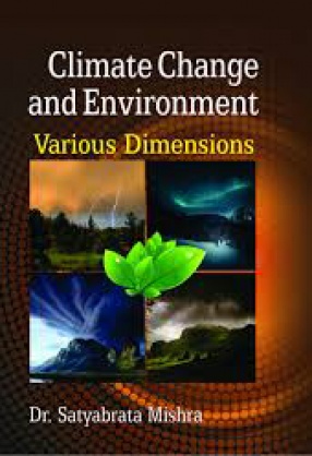 Climate Change and Environment: Various Dimensions