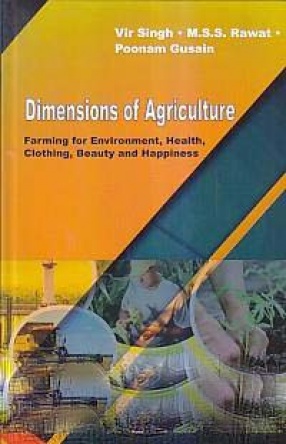 Dimensions of Agriculture: Farming for Environment, Health, Clothing, Beauty and Happiness