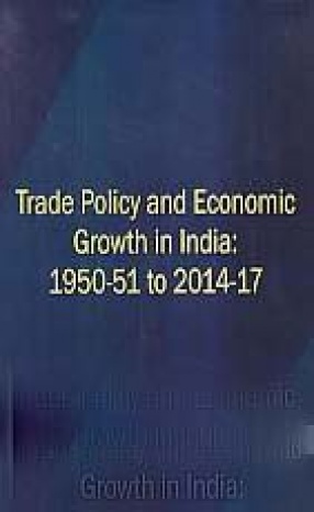 Trade Policy and Economic Growth in India: 1950-51 to 2014-17