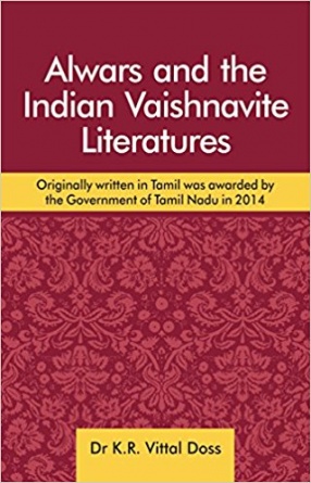 Alwars and the Indian Vaishnavite Literatures: Originally Written in Tamil was Awarded by the Government of Tamil Nadu in 2014