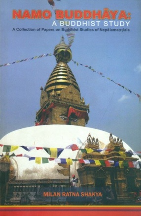 Namo Buddhaya: A Buddhist Study: A Collection of Papers on Buddhist Studies of Nepalamandala