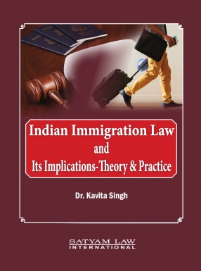 Indian Immigration Law and Its Implications: Theory & Practice
