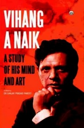 Vihang a Naik: A Study of His Mind and Art