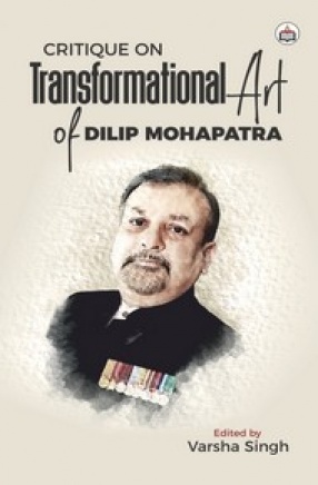 Critique on Transformational Art of Dilip Mohapatra