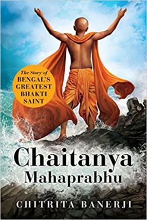 Chaitanya Mahaprabhu: The Story of Bengal's Greatest Bhakti Saint
