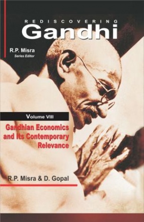 Gandhian Economics and Contemporary Relevance: Rediscovering Gandhi (Volume VII)