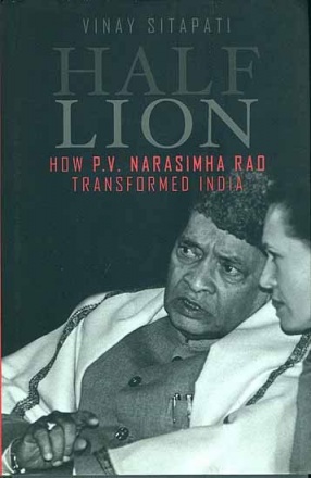 Half Lion: How P. V. Narasimha Rao Transformed India