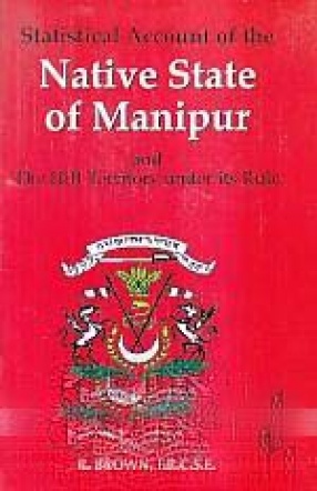 Statistical Account of the Native State of Manipur and the Hill Territory Under its Rule