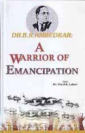 Dr. B.R. Ambedkar: A Warrior of Emancipation