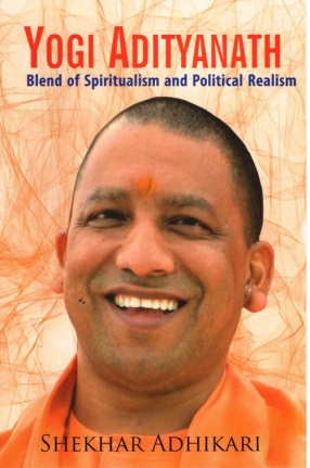 Yogi Adityanath: Blend of Spiritualism and Political Realism