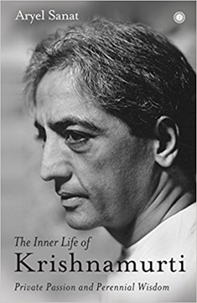 The Inner Life of Krishnamurti: Private Passion and Perennial Wisdom