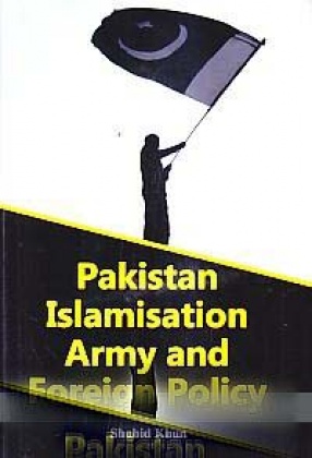 Pakistan Islamisation Army and Foreign Policy
