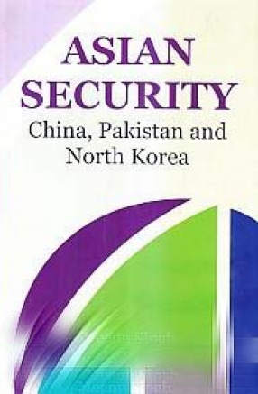 Asian Security: China, Pakistan and North Korea