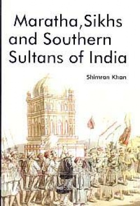 Maratha, Sikhs and Southern Sultans of India